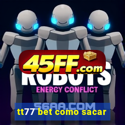 tt77 bet como sacar